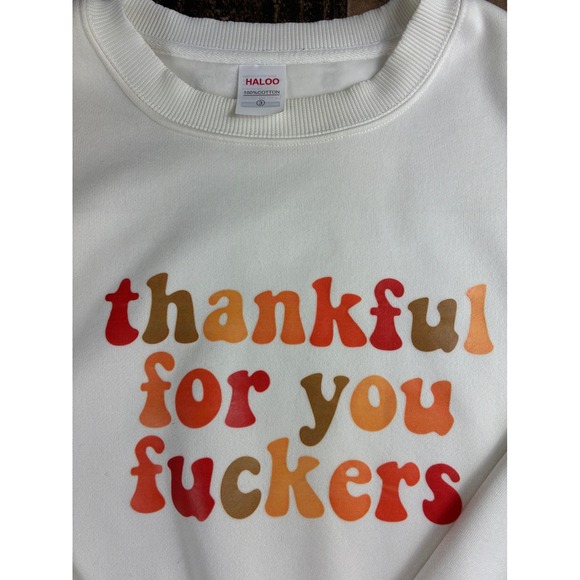 Haloo Other - Haloo Thankful For You Fuckers Sweatshirt Mens XL White Cotton Graphic Pullover‎
